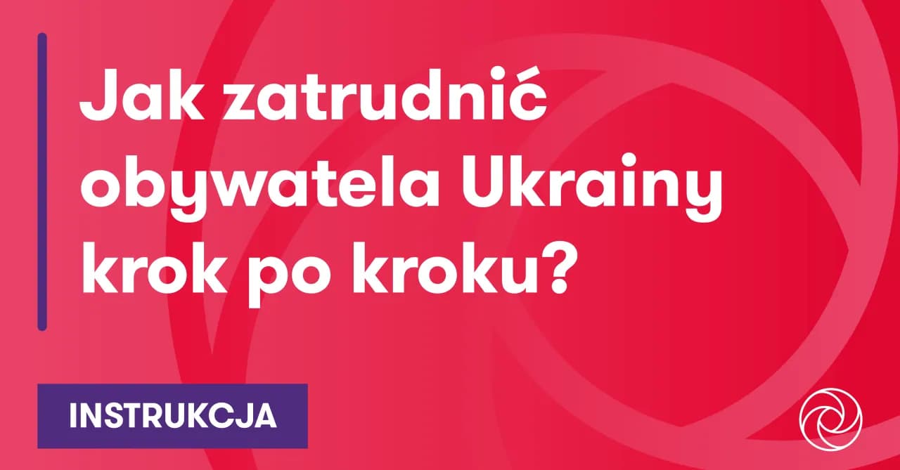 Jak zatrudnić pracownika z Ukrainy - uniknij błędów i formalności
